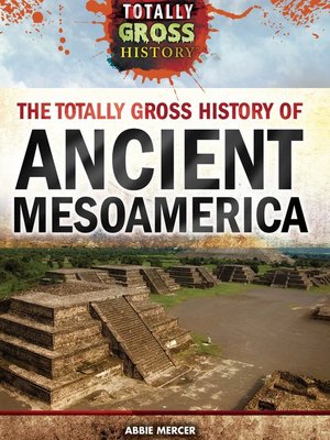cover image of The Totally Gross History of Ancient Mesoamerica